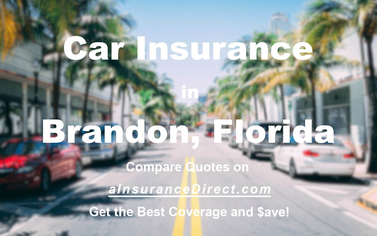 Cheap Car Insurance in Brandon, Florida. Compare Car Insurance in Brandon.