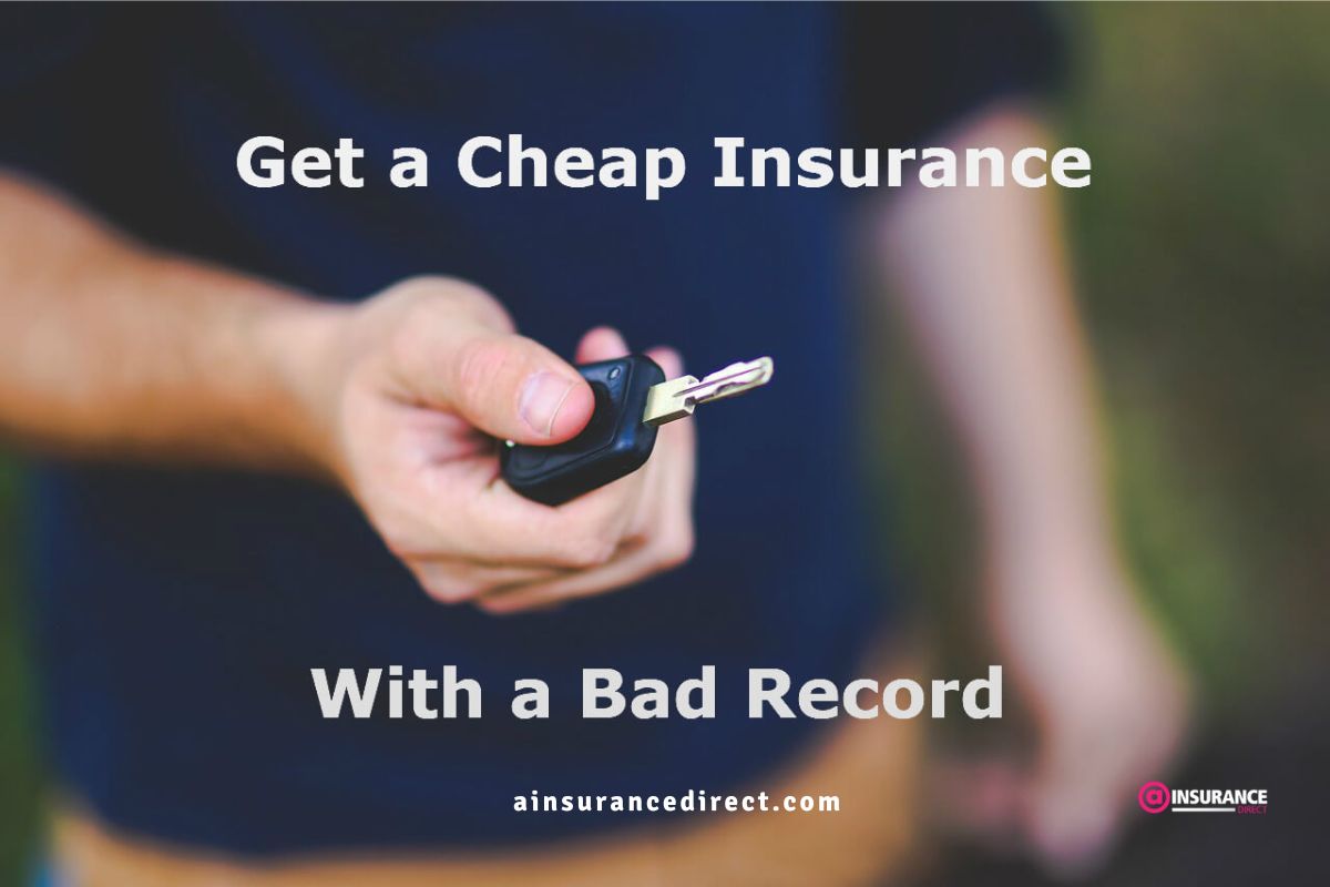 Get a Cheap Car Insurance With a Bad Driving Record