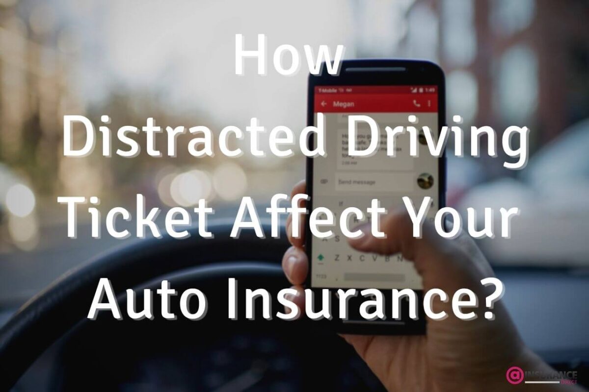 How Distracted Driving Ticket Affect Your Auto Insurance?