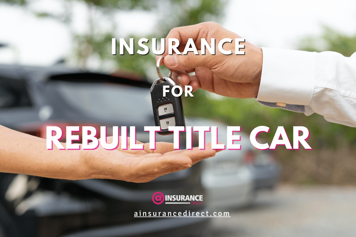 Auto Insurance For Rebuilt Title Cars
